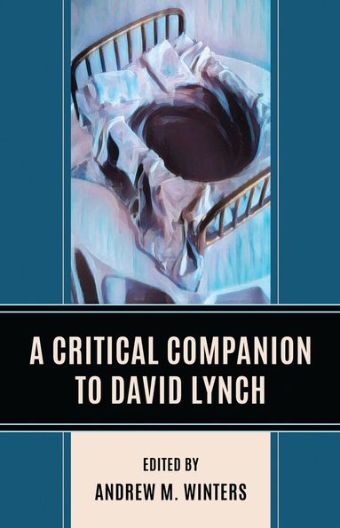 Andrew M. Winters - Critical Companion to David Lynch, Inbunden