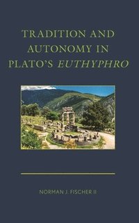 bokomslag Tradition and Autonomy in Plato's Euthyphro