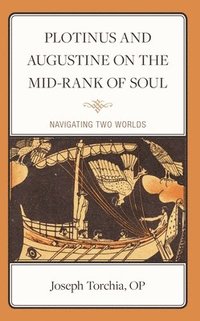 bokomslag Plotinus and Augustine on the Mid-Rank of Soul