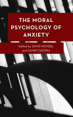 The Moral Psychology of Anxiety 1