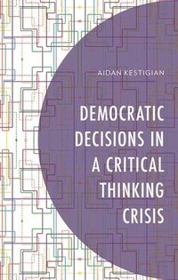 bokomslag Democratic Decisions in a Critical Thinking Crisis