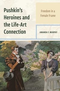 bokomslag Pushkin's Heroines and the Life-Art Connection