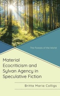 bokomslag Material Ecocriticism and Sylvan Agency in Speculative Fiction