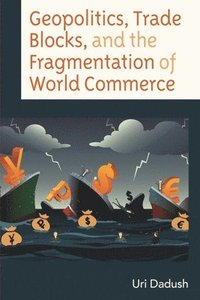 bokomslag Geopolitics, Trade Blocks, and the Fragmentation of World Commerce