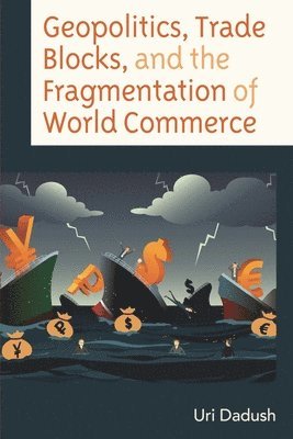 bokomslag Geopolitics, Trade Blocks, and the Fragmentation of World Commerce