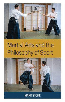 bokomslag Martial Arts and the Philosophy of Sport