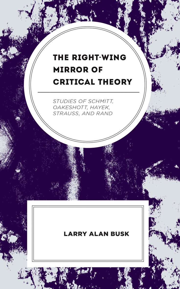 Larry Alan Busk - Right-Wing Mirror of Critical Theory, Inbunden