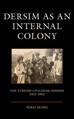 Murat Devres, Bahar Baser - Dersim as an Internal Colony, Inbunden