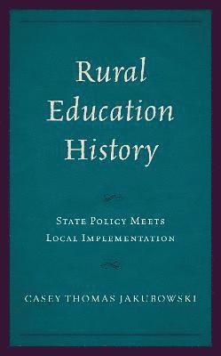 Casey Thomas Jakubowski - Rural Education History, Inbunden