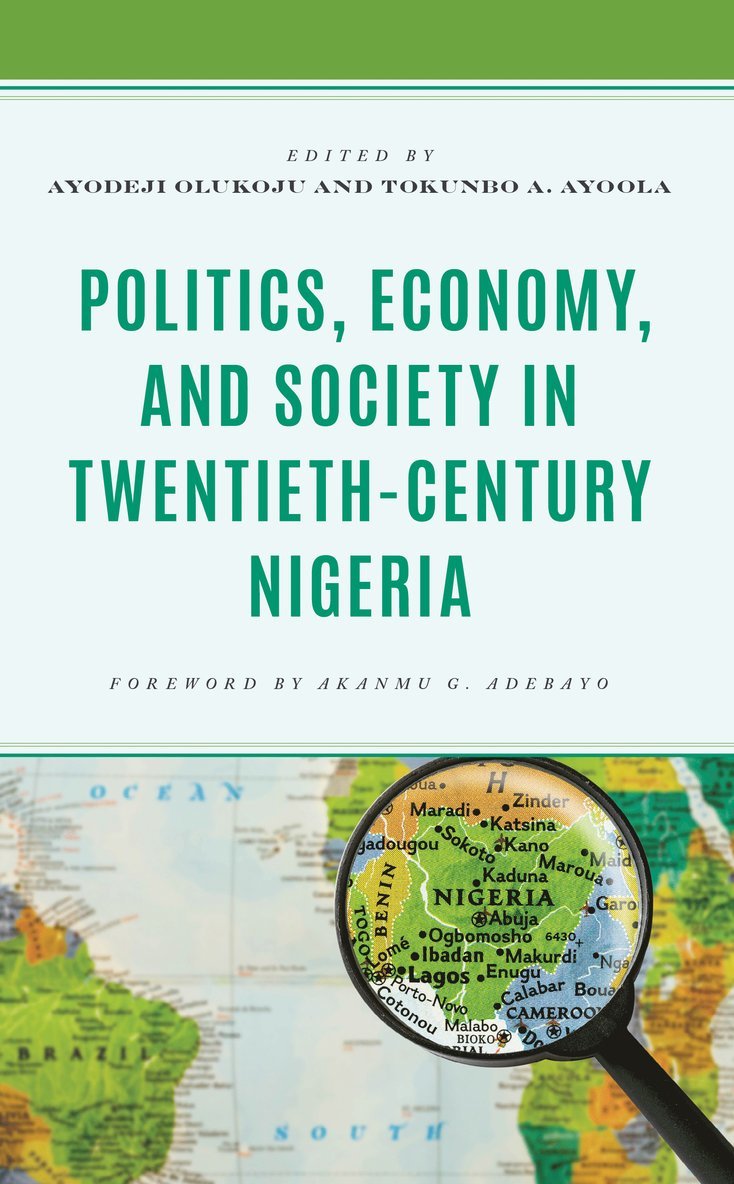 Ayodeji Olukoju, Tokunbo A. Ayoola - Politics, Economy, and Society in Twentieth-Century Nigeria, Inbunden
