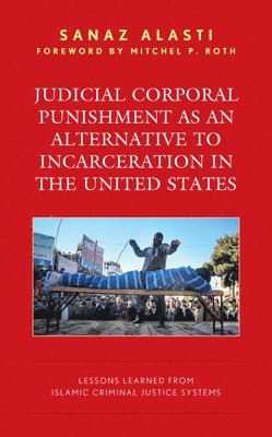 Sanaz Alasti - Judicial Corporal Punishment as an Alternative to Incarceration in the United States, Inbunden