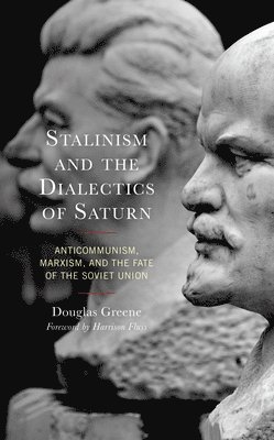 Douglas Greene - Stalinism and the Dialectics of Saturn, Inbunden