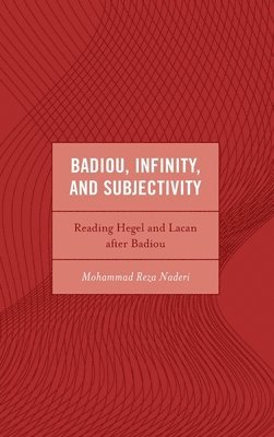 Mohammad Reza Naderi - Badiou, Infinity, and Subjectivity, Inbunden