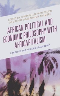 bokomslag African Political and Economic Philosophy with Africapitalism