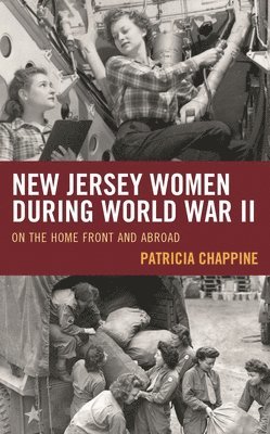 New Jersey Women During World War II: On the Home Front and Abroad