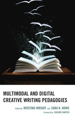 Multimodal and Digital Creative Writing Pedagogies 1