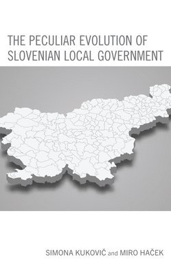 Simona Kukovic, Miro Hacek - Peculiar Evolution of Slovenian Local Government, Inbunden