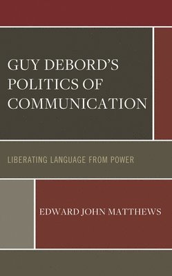 bokomslag Guy Debord's Politics of Communication