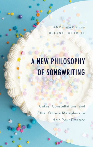 Andy Ward, Briony Luttrell - New Philosophy of Songwriting, Inbunden