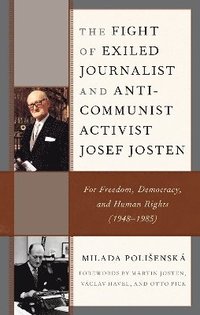 bokomslag The Fight of Exiled Journalist and Anti-Communist Activist Josef Josten