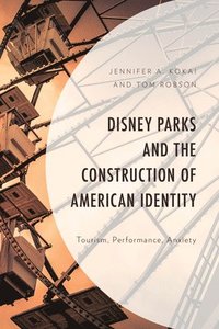 bokomslag Disney Parks and the Construction of American Identity