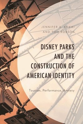 bokomslag Disney Parks and the Construction of American Identity