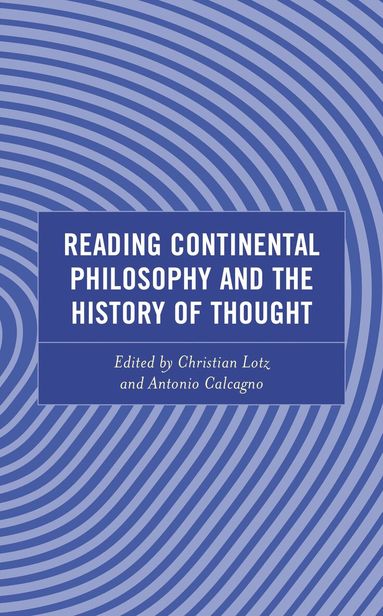 Christian Lotz, Antonio Calcagno - Reading Continental Philosophy and the History of Thought, Inbunden