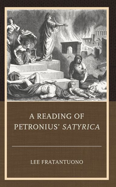 Lee Fratantuono - Reading of Petronius' Satyrica, Inbunden