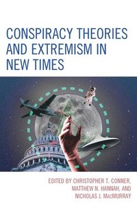 bokomslag Conspiracy Theories and Extremism in New Times