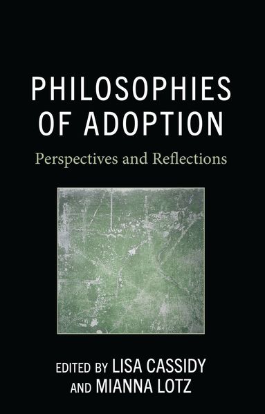 Lisa Cassidy, Mianna Lotz - Philosophies of Adoption, Inbunden
