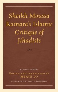 bokomslag Sheikh Moussa Kamaras Islamic Critique of Jihadists