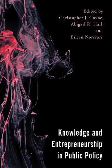 Christopher J. Coyne, Abigail R. Hall, Eileen Norcross - Knowledge and Entrepreneurship in Public Policy, Inbunden