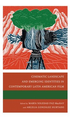 bokomslag Cinematic Landscape and Emerging Identities in Contemporary Latin American Film