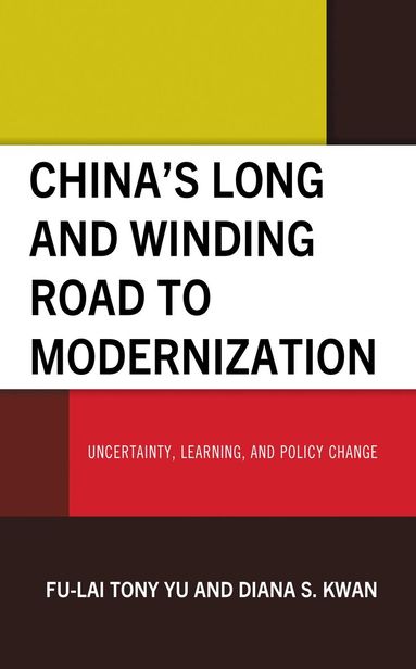 Fu-Lai Tony Yu, Diana S. Kwan - China’s Long and Winding Road to Modernization, Inbunden