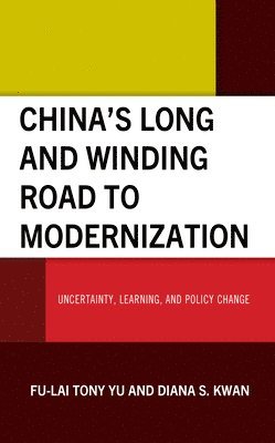 Fu-Lai Tony Yu, Diana S. Kwan - China’s Long and Winding Road to Modernization, Inbunden