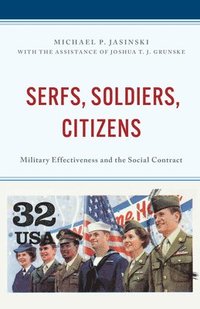 bokomslag Serfs, Soldiers, Citizens: Military Effectiveness and the Social Contract