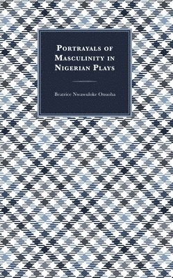 Portrayals of Masculinity in Nigerian Plays 1