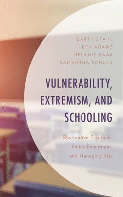 Garth Stahl, Ben Adams, Melanie Baak, Samantha Schulz - Vulnerability, Extremism, and Schooling, Inbunden