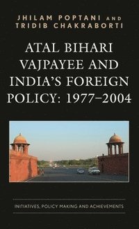 bokomslag Atal Bihari Vajpayee and India's Foreign Policy: 1977-2004