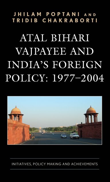 bokomslag Atal Bihari Vajpayee and India's Foreign Policy: 1977-2004