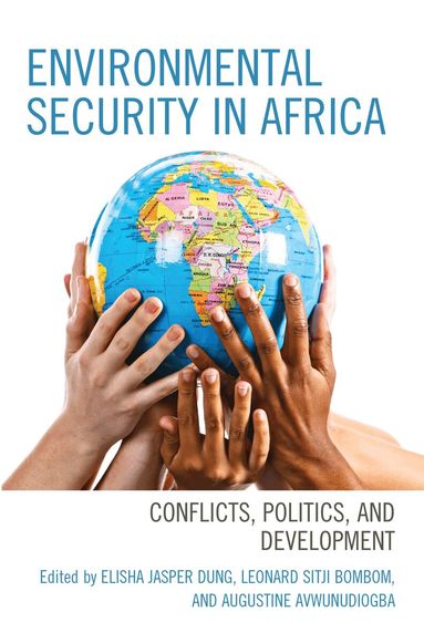 Elisha Jasper Dung, Leonard Sitji Bombom, Augustine Avwunudiogba - Environmental Security in Africa, Inbunden