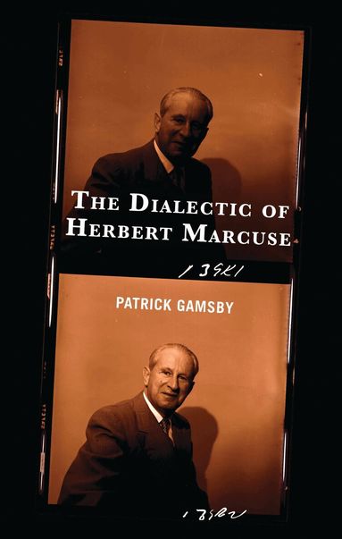 Patrick Gamsby - Dialectic of Herbert Marcuse, Inbunden