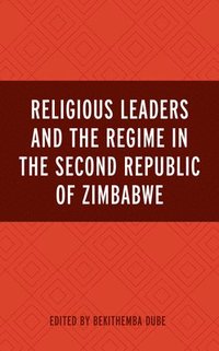 bokomslag Religious Leaders and the Regime in the Second Republic of Zimbabwe