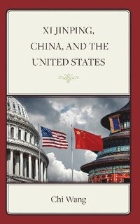 bokomslag Xi Jinping, China, and the United States