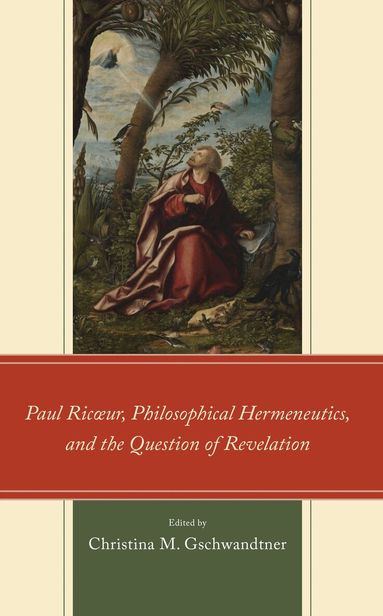 Christina M. Gschwandtner - Paul Ricœur, Philosophical Hermeneutics, and the Question of Revelation, Inbunden