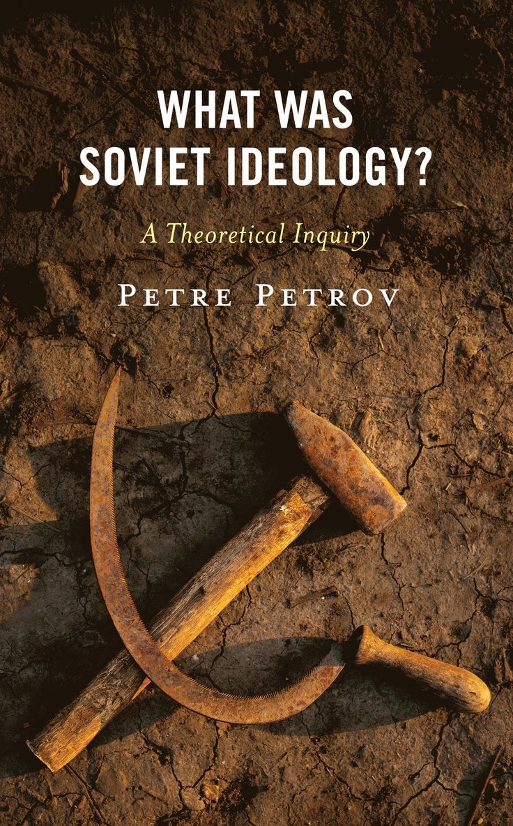 Petre Petrov - What Was Soviet Ideology?, Inbunden
