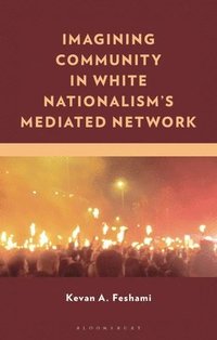 bokomslag Imagining Community in White Nationalism's Mediated Network