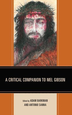 bokomslag A Critical Companion to Mel Gibson