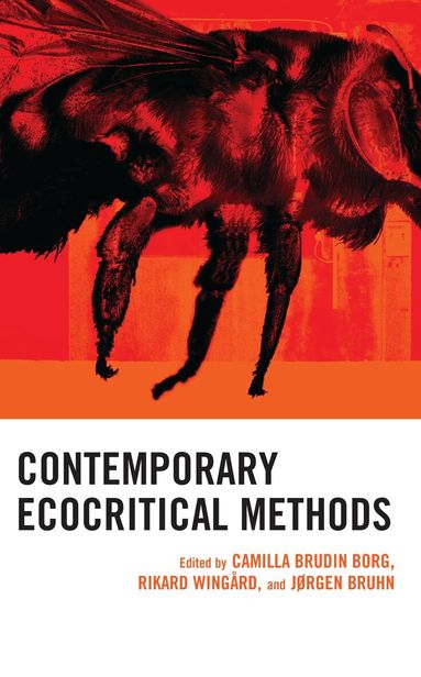 Camilla Brudin Borg, Rikard Wingård, Jørgen Bruhn - Contemporary Ecocritical Methods, Inbunden