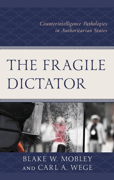 Blake W. Mobley, Carl A. Wege - Fragile Dictator, Inbunden